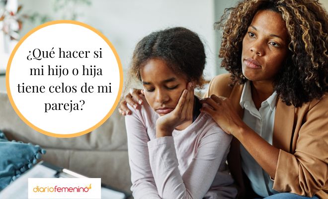 Qué hacer cuando tu hijo o hija tiene celos de tu nueva pareja