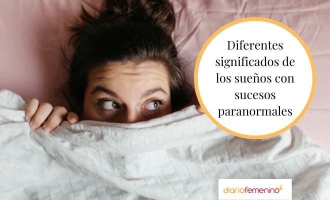 Soñar con sucesos, eventos o cosas paranormales o sobrenaturales: ¿qué significado tiene?