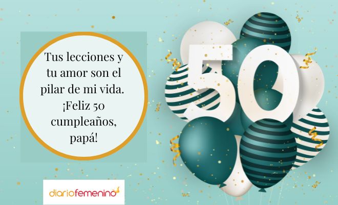 Felicitaciones de 50 años para papá: destaca su importancia en tu vida