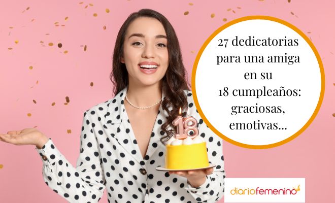 Frases para una amiga que cumple 18 años