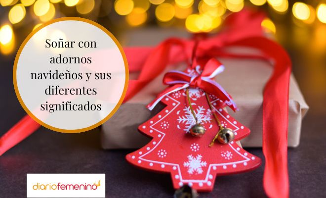 Cuál es el significado de soñar con adornos navideños