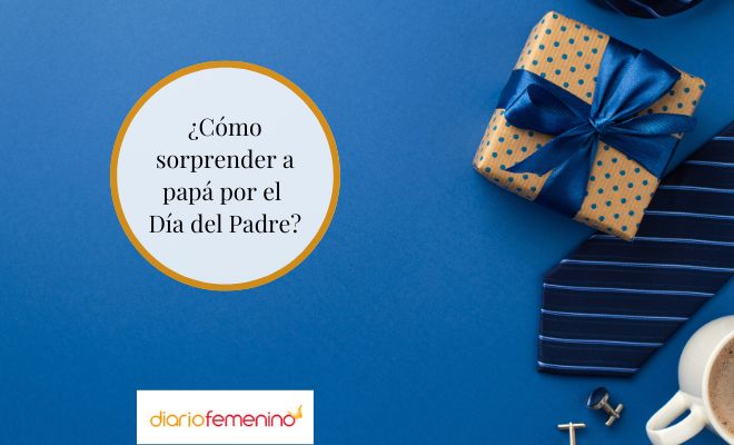 Manualidades, regalos y sorpresas para el Día del Padre