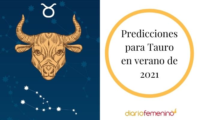 Todas las predicciones para Tauro en verano 2021