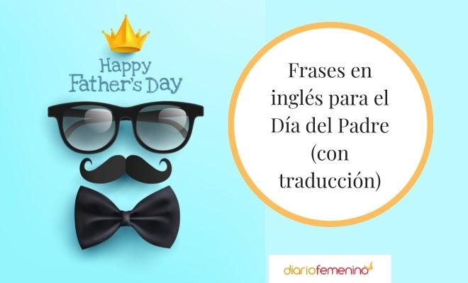  bellas frases para el Día del Padre en inglés  Happy Father's Day!