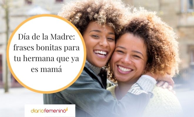 lente Irónico Contratado Lindas frases del Día de la Madre para una hermana: mensajes emotivos