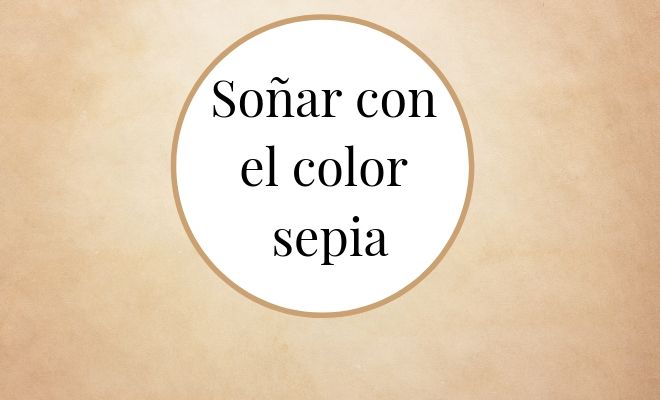 Soñar con el color sepia