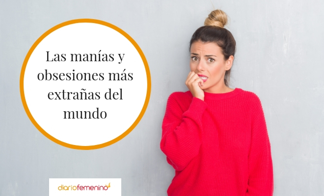 Las manías más raras y extrañas que hay en el mundo