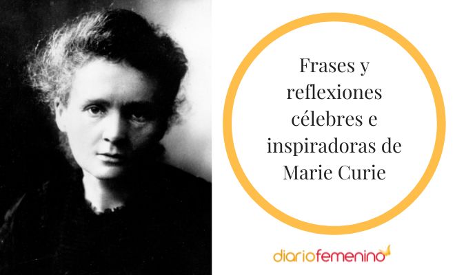 27 ilustres frases de Marie Curie (y datos interesantes de su vida)