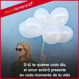 Frases sobre la autoestima: quiérete a ti misma y siempre tendrás a tu gran amor