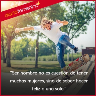 Frases sobre hombres: debe saber hacer feliz a...