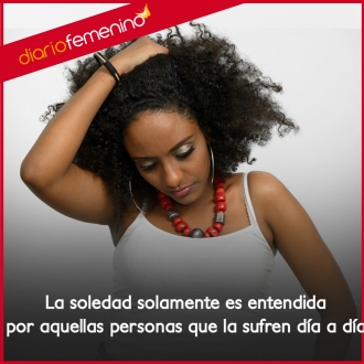 Frases sobre la soledad: sólo es entendida por quienes la sufren