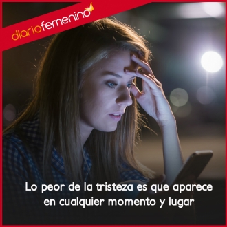 Frases sobre la tristeza: es difícil saber cuándo aparecerá