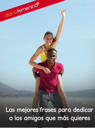 Frases preciosas para dedicar a tus mejores amigos