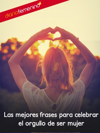 8 frases para celebrar el orgullo de ser mujer