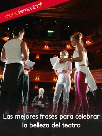 8 frases para celebrar la belleza del teatro
