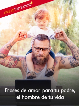 Frases de amor para tu padre: el verdadero hombre de tu vida