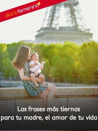 8 frases para dedicarle a tu madre, el amor de tu vida