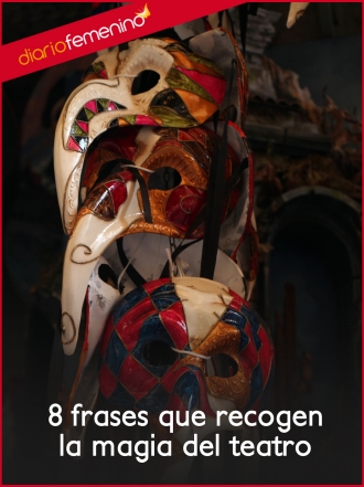 8 frases que recogen la magia del teatro