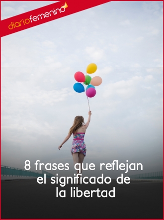 8 frases que reflejan el significado de la libertad
