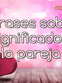 5 frases sobre el verdadero significado de la pareja