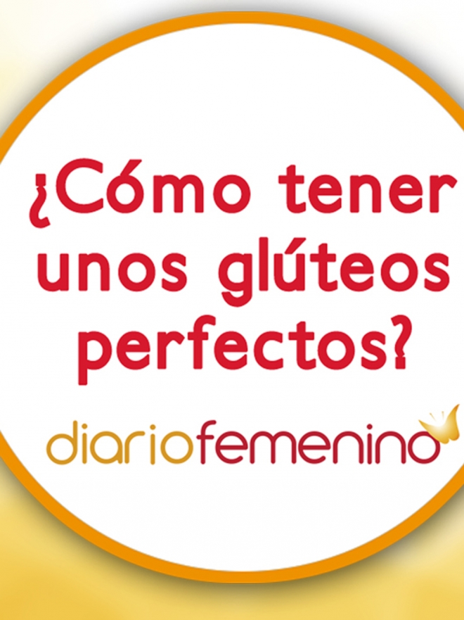 Cómo tener unos glúteos perfectos