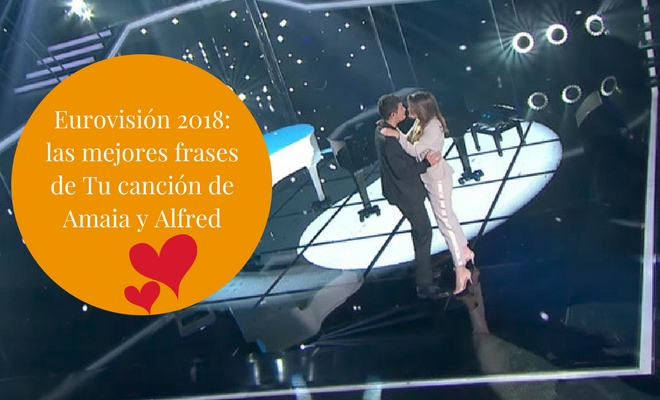 Eurovisión 2018: las mejores frases de Tu canción de Amaia y Alfred