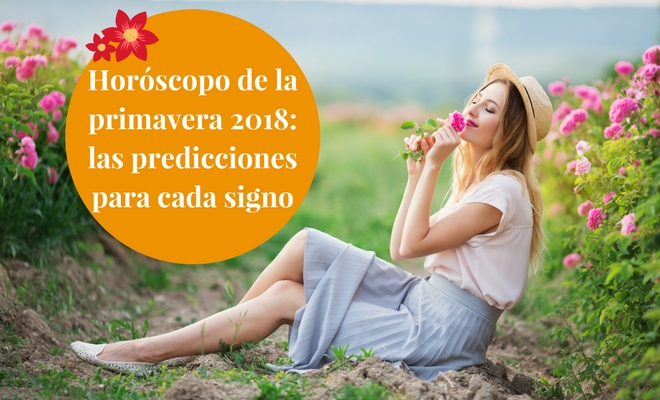Horóscopo de la primavera 2018: las predicciones para cada signo