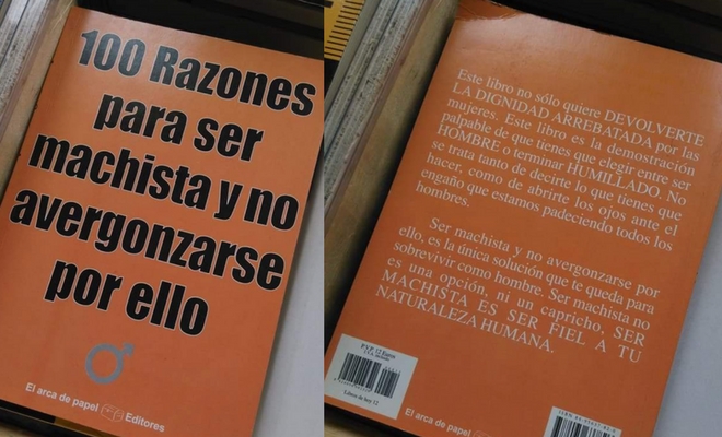100 razones para ser machista y no avergonzarse por ello, el libro que ataca a la mujer