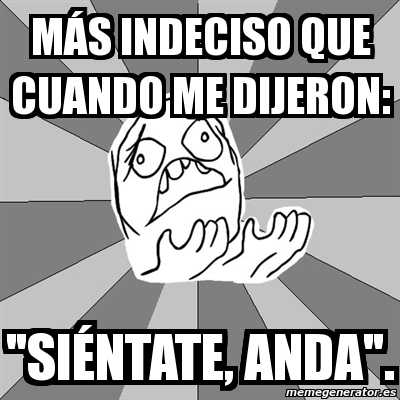 Los mensajes contradictorios y la indecisión